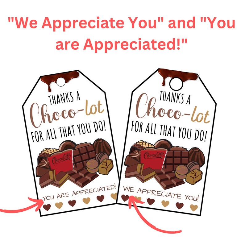May include: Two printable gift tags with a chocolate theme. The tags feature a variety of chocolate bars and candies. The text on the tags reads "Thanks a Choco-lot for all that you do!" and "You are appreciated!" and "We appreciate you!"
