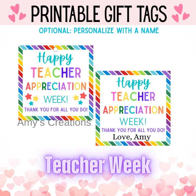 May include: Printable gift tags with colorful text that reads "Happy Teacher Appreciation Week!" The tags have a rainbow border and include the text "Thank you for all you do!" and "Love, Amy."