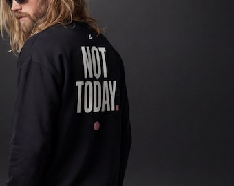 Not Today Sweatshirt – Minimalist Streetwear | Quiet Luxury Pullover | Unisex Premium Backprint | Soft Winter Crewneck