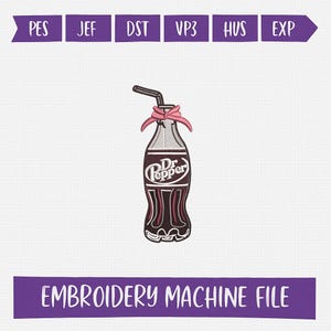 May include: An embroidery machine file featuring a Dr. Pepper bottle design. The bottle is dark red and white with a straw and a pink bow. The text "EMBROIDERY MACHINE FILE" is at the bottom.