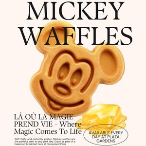 May include: An advertisement for Mickey Waffles at Disneyland Paris. The image features a golden Mickey Mouse-shaped waffle with a piece of syrup. Text includes "Fresh from the Oven," "Mickey Waffles," and "Available Every Day at Plaza Gardens."