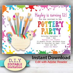 May include: A colourful invitation for a pottery party featuring a unicorn holding paintbrushes in a pot. The invitation reads "Hayley is turning 12! You are invited to her POTTERY PARTY" and includes details about the party, including the date, time, location, and RSVP information. The invitation also says "Dress for Mess!" and "Instant Download Edit with Adobe Reader".