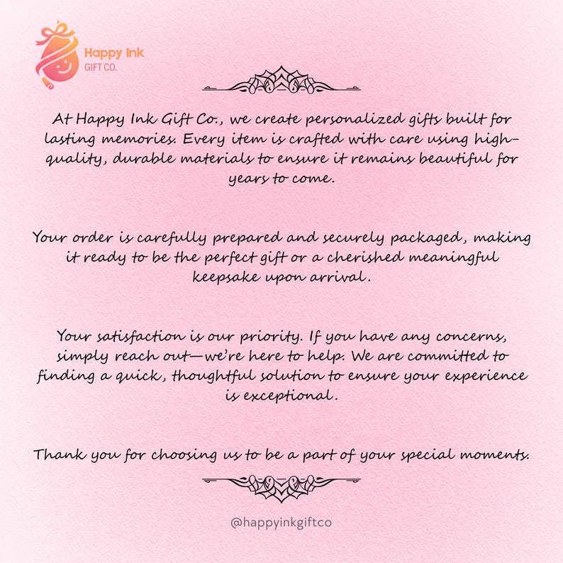 May include: A pink background with text from Happy Ink Gift Co. The text describes personalized gifts made with care and durable materials. It also mentions order preparation, packaging, and customer satisfaction.