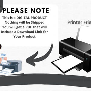 May include: Illustration of a black printer with white paper, and a person holding papers. Text reads "PLEASE NOTE: This is a DIGITAL PRODUCT. Nothing will be Shipped. You will get a PDF that will Include a Download Link for Your Product."