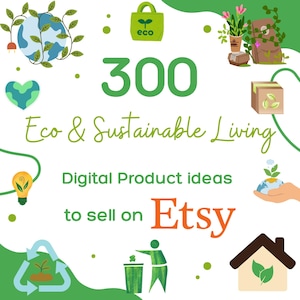Puede incluir: Gráfico que promueve la vida ecológica con el texto "300 ideas de productos digitales ecológicos y sostenibles para vender en Etsy". La imagen incluye ilustraciones de un globo terráqueo, un corazón, una bombilla, un símbolo de reciclaje, una bolsa de la compra y una casa.