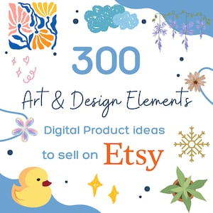 300 digitala produktidéer med konst- och designelement för Etsy-säljare (PDF)