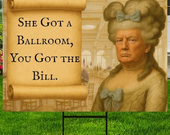 Anti-Trump Yard Sign Funny Political Protest Sign Government Shutdown Parody No Healthcare Ballroom Queen – Double Sided (24"x 18")
