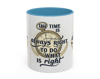 Die Zeit ist immer richtig, um zu tun, was der richtige Akzent ist Kaffeetasse | MLK Tag