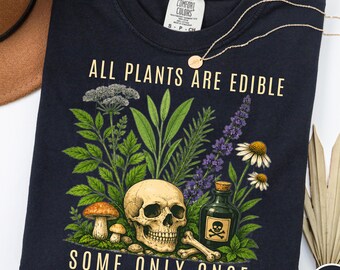 Comfort Colors® All Plants Are Edible Some Only Once T-Shirt, Funny Gardening Shirt, Dark Botanical Graphic Shirt, Gothic Plant Lover Shirt