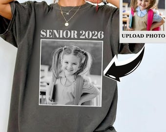 Personalised Senior 2026 Shirt, Custom Photo Comfort Colors Senior Shirt, Class of 2026 Shirt, Graduation Tee, Senior Gift, Comfort Colors®