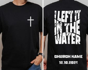 Baptism Tee, Church Group Shirt, Left It In The Water,  Popular Christian, Christian Clothing,