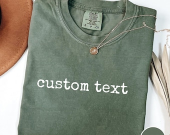 Comfort Colors® Custom Shirt with Your Text – Add a Personal Quote, Personalized Shirt For Women, Custom Name Gift,