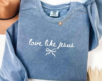 Love Like Jesus Sweatshirt, Christian Crewneck For Women, Bible Verse Faith Sweater, Religious Gift, Church Outfit, Comfort Colors®