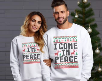 I Come In Peace Christmas Sweatshirt, Funny Matching Couple Ugly Sweater, His And Hers Xmas Crewneck, Ugly Christmas Gift For Family