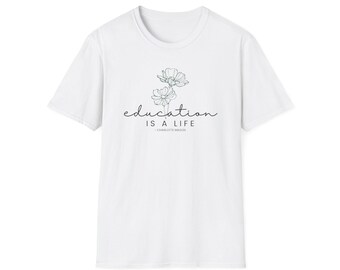Education Is a Life Charlotte Mason quote t-shirt for homeschool moms