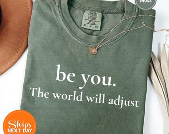 Be Yourself Inspirational Shirt, Positive Affirmation Graphic Tee, Self Love Gift for Women, Motivational Quote Shirt, Best Friend Gift