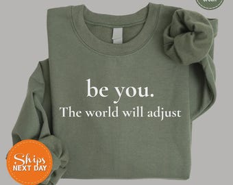 Be Yourself Inspirational Sweatshirt, Positive Affirmation Graphic Hoodie, Self Love Gift for Women, Motivational Crewneck, Best Friend Gift