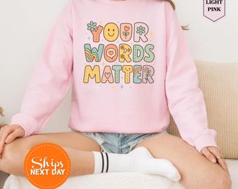 Your Words Matter Sweatshirt, SLP Pathology Teacher Hoodie, Clinical Pathologist Gift, Neurodiversity Hoodie, Inspirational Speech Therapist