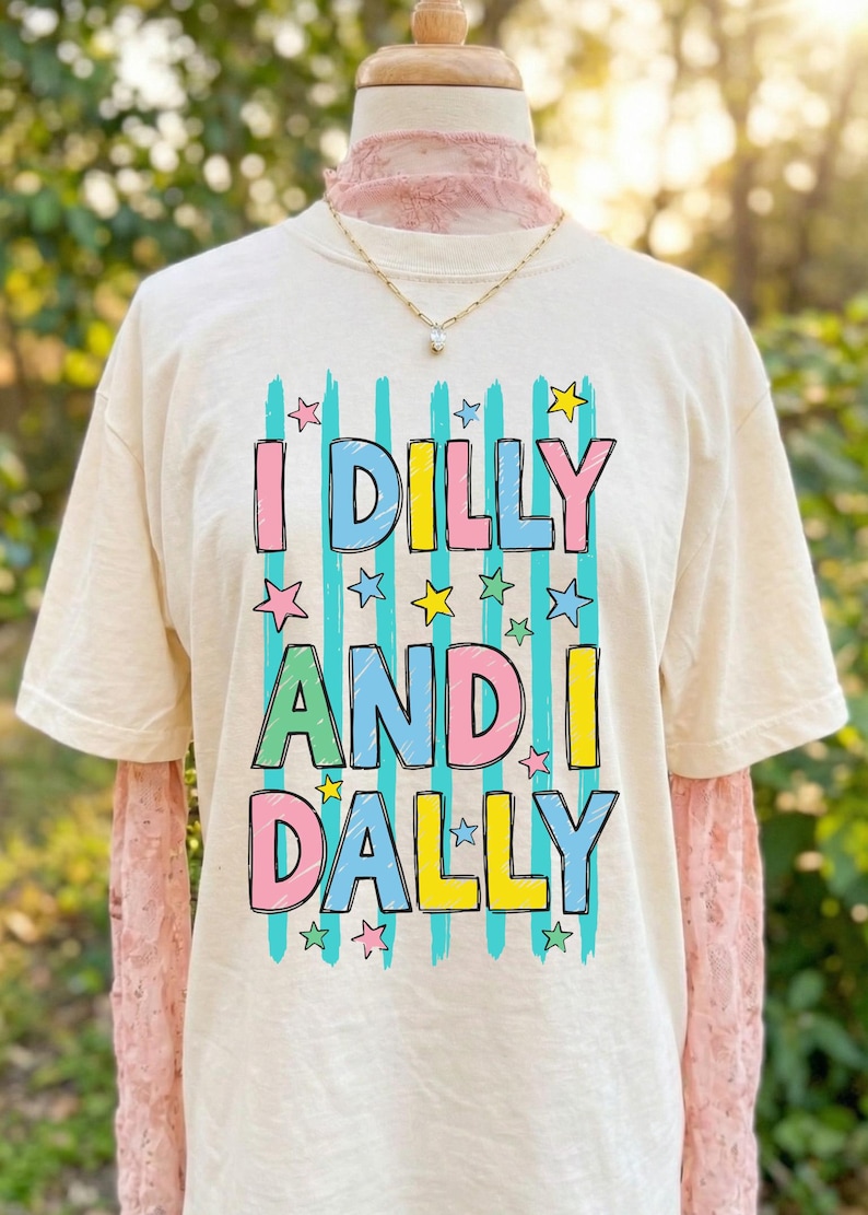 Dilly Dally PNG, I Dilly und I Dally PNG, Grafik T-Shirt PNG, Frühling Png, Mama SVG, Girly Png, Trendy Png, Schlagwort Png, digitaler Download Bild 1