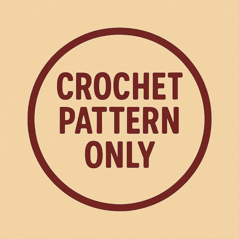 Puede incluir: Gr&aacute;fico circular con las palabras "CROCHET PATTERN ONLY" en fuente rojo oscuro. El texto est&aacute; dentro de un c&iacute;rculo rojo oscuro, sobre un fondo de color beige claro. La imagen es un dise&ntilde;o simple y claro.
