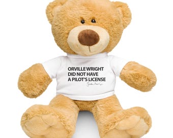 Teddy Bear with "Orville Wright Did Not Have a Pilot's License" T-shirt