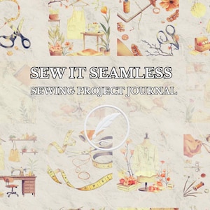 Sew It Seamless - Sewing Project Journal (Printable PDF)