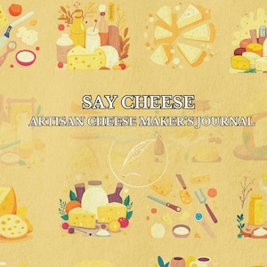 Op de afbeelding: Een journal-omslag met een lichtgele achtergrond en de tekst SAY CHEESE ARTISAN CHEESE MAKER'S JOURNAL. Het ontwerp bevat een raster met diverse illustraties van kazen, kaasstukken, melkflessen en gereedschap voor het maken van kaas.