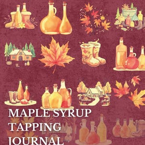 May include: A watercolor illustration featuring maple syrup bottles, autumn leaves, and rural scenes. The text reads "Maple Syrup Tapping Journal." The image has a burgundy background and evokes a cozy, seasonal theme.