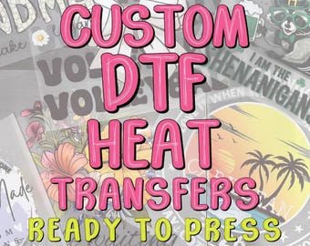 May include: A collection of DTF heat transfers, ready to press. The image features text in pink and yellow, including "CUSTOM DTF HEAT TRANSFERS READY TO PRESS." Various designs are visible, including floral, beach, and text-based graphics.