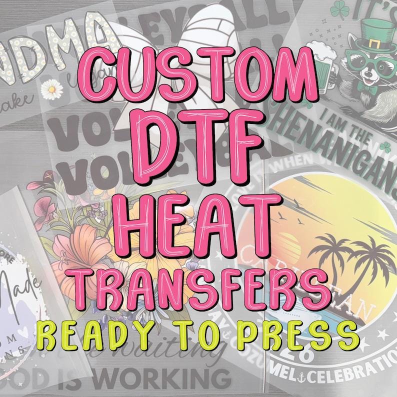 Custom DTF Heat Transfer | Ready to Press Full Color Prints - Etsy