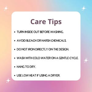 May include: A white card with the text "Care Tips" in a black, bold font. Bullet points below detail instructions for washing and drying, including turning the item inside out, avoiding bleach, and using low heat.