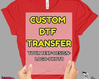 Custom DTF Transfer, Full Color Photo/Text Design, Ready To Press