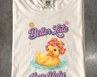 Better Late Than Ugly Shirt, Funny Duck Tee, Retro Humor Graphic, Comfort Colors T-Shirt