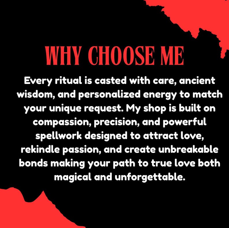 May include: A black graphic with red accents featuring the text WHY CHOOSE ME followed by a paragraph stating that every ritual is casted with care, ancient wisdom, and personalised energy to match your unique request, focusing on spellwork.