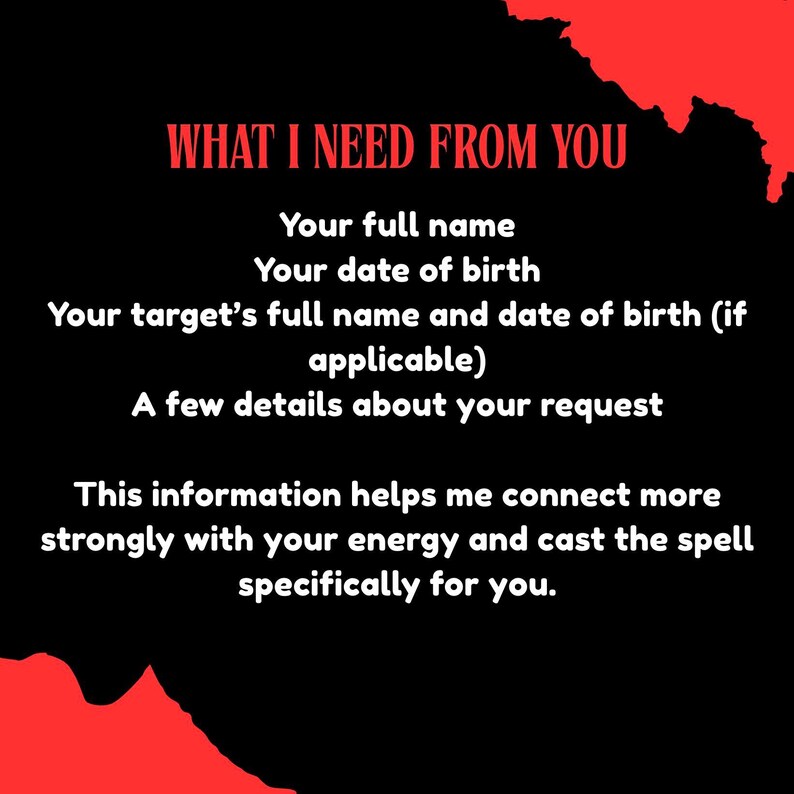 May include: A black rectangular graphic with red abstract corners featuring white text that reads: WHAT I NEED FROM YOU, Your full name, Your date of birth, Your target's full name and date of birth (if applicable), A few details about your request.