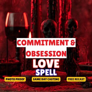 Commitment and Obsession Love Spell, Make Him Commit, Make Him Obsessed, Stubborn Target, Love Binding Spell, Same Day Casting