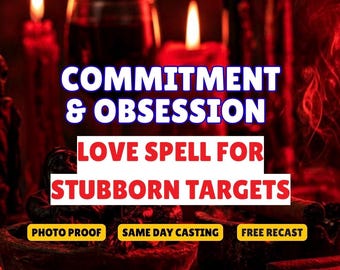 Commitment And Obsession Love Spell For Stubborn Targets, Love Binding Spell, Devotion Spell, Emotional Attachment, Deep Loyalty