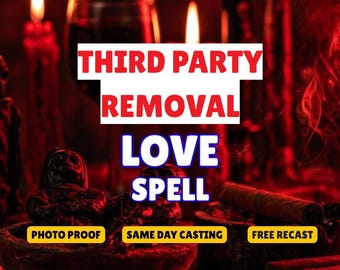 Third Party Removal Love Spell, Reconciliation Spell, Love Repair Spell, Bring Back Love, Restore Relationship, Same Day Casting
