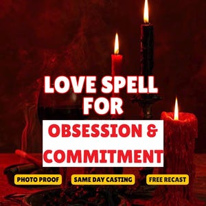 Love Spell For Obsession And Commitment, Stubborn Target, Obsessive Binding, Commitment Spell, Devotion Spell, Same Day Casting