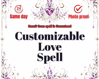 Customizable Love Spell; Start A New Relationship, Reconciliation and Make Him Love You