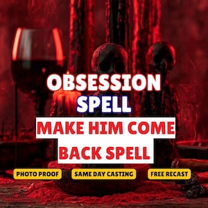 May include: Two dark skull-shaped figures positioned behind a bowl filled with red powder, accompanied by a wine glass and candles in a red-lit setting. Text reads: OBSESSION SPELL, MAKE HIM COME BACK SPELL, PHOTO PROOF, SAME DAY CASTING, FREE RECAST.