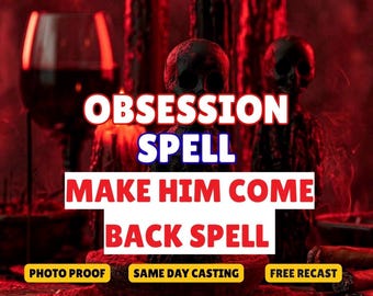 Obsession Spell, Make Him Come Back Spell, Obsessed Love Spell, Obsessive Binding, Make Him Obsessed, Regret Spell, Same Day Casting