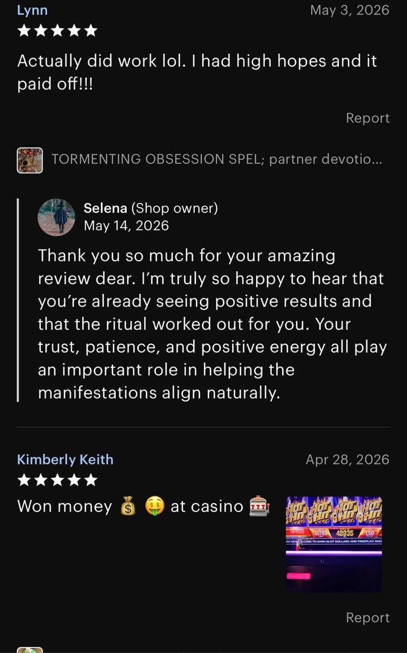 May include: A digital screenshot of two customer reviews on a dark background. The first review by Lynn includes five stars and text about a ritual. The second review by Kimberly Keith includes five stars, text about winning money, and a small image of a slot machine.