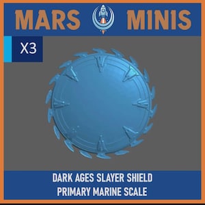 May include: A blue Dark Ages Slayer Shield, Primary Marine Scale, with a circular design and a jagged outer edge. The image includes the text "MARS MINIS" and "X3".