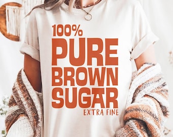 Camiseta de azúcar moreno 100 % puro extrafino, camiseta Brown Sugar Babe, sudadera Black Queen