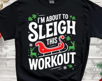 Camiseta divertida de gimnasio navideña, camiseta de entrenamiento navideño "Sleigh It", top deportivo festivo para hombres y mujeres, regalo de Navidad para amantes del gimnasio, camiseta divertida para levantadores de pesas.