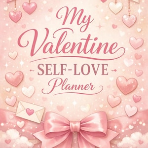 May include: A pink and white planner with the text "My Valentine Self-Love Planner." The cover features bows, hearts, and an envelope with a heart. The design is soft and romantic, with a glittery background.
