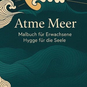 May include: A book cover with the title "Atme Meer" and German text. The design features a stylized ocean scene with a yellow sun, waves, and text. The book is a coloring book for adults, promoting mindfulness and relaxation.