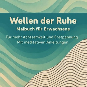 May include: A coloring book titled "Wellen der Ruhe" (Waves of Calm) for adults. The cover features a teal and cream wave design with text in white. The book promises mindfulness and relaxation with meditative instructions.