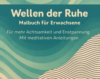 Wellen der Ruhe | Achtsamkeits-Malbuch für Erwachsene mit Reflexionsanleitung | 70+ Seiten für Entspannung und innere Balance | PDF Download